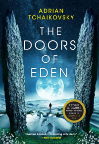 Adrian Tchaikovsky — The Doors of Eden