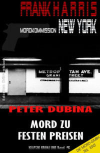Peter Dubina — Mord zu festen Preisen (Mordkommission New York, Frank Harris, Band 5)