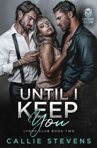 Stevens, Callie — Until I Keep You: Une romance de proximité forcée (Italian Edition)