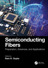 Ram K. Gupta — Semiconducting Fibers: Preparation, Advances, and Applications