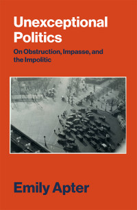 Emily Apter — Unexceptional Politics