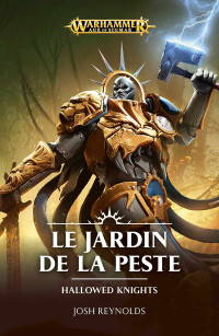 Josh Reynolds — Hallowed Knights : Le Jardin de la Peste