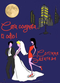 Corinne Savarese — Cara cognata, ti odio!