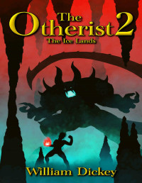 William Dickey — The Otherist 2: The Ice Lands: A LitRPG Adventure