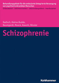 Jeanett Radisch & Katja Kleine-Budde & Johanna Baumgardt & Jörn Moock & Wolfram Kawohl & Wulf Rössler — Schizophrenie