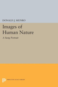 Donald J. Munro — Images of Human Nature: A Sung Portrait