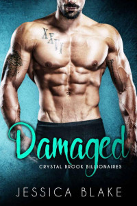 Blake, Jessica — Damaged (Crystal Brook Billionaires)