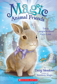 Meadows, Daisy — [Magic Animal Friends 01] • Lucy Longwhiskers Gets Lost