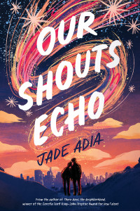 Jade Adia — Our Shouts Echo