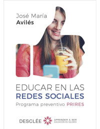 José María Avilés — Educar en las redes sociales. Programa preventivo PRIRES (Aprender a ser) (Spanish Edition)