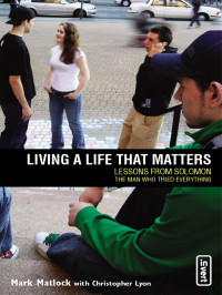 Mark Matlock;Chris Lyon; — Living a Life That Matters