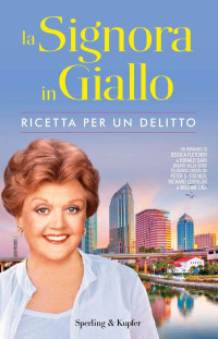 Donald Bain & Jessica Fletcher — La Signora in Giallo. Ricetta per un delitto