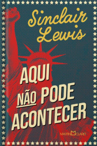 Sinclair Lewis — Aqui não pode acontecer