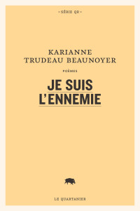 Karianne Trudeau Beaunoyer — Je suis l'ennemie