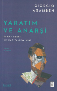 Giorgio Agamben — Yaratım ve Anarşi