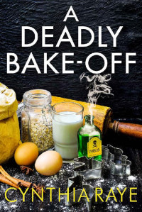 Cynthia Raye — A Deadly Bake-off: A Cozy Mystery Book
