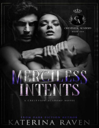 Katerina Raven — Merciless Intents: A High School Bully Romance (The Crestview Academy Book 1)