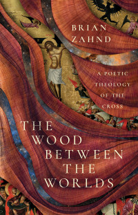 Brian Zahnd; — The Wood Between the Worlds