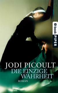 Picoult, Jodi — Die einzige Wahrheit