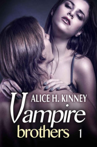 Alice H Kinney — Vampire Brothers T1