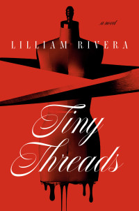 Lilliam Rivera — Tiny Threads: A Novel