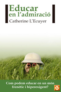 Catherine L’Ecuyer — Educar en l'admiració