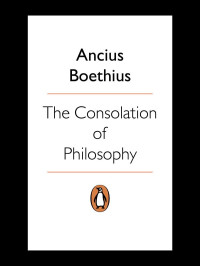 Boethius, Ancius — The Consolation of Philosophy (Penguin Classics)