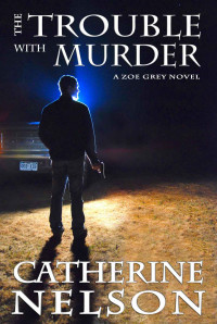 Catherine Nelson — The Trouble With Murder