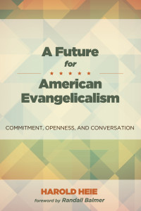 Harold Heie; — A Future for American Evangelicalism