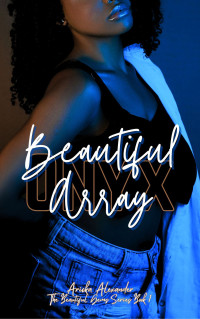 Aricka Alexander — Beautiful Onyx Array: A Queer Black Romance (The Beautiful Gems Series)