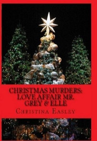 Christina Easley — Christmas Murder: Love Affair Mr. Grey & Elle