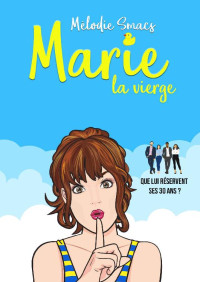 Mélodie Smacs [Smacs, Mélodie] — Marie la vierge (French Edition)