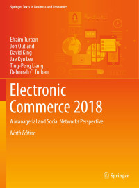 Efraim Turban, Jon Outland, David King, Jae Kyu Lee, Ting-Peng Liang, Deborrah C. Turban — Electronic Commerce 2018: A Managerial and Social Networks Perspective