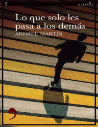 Andreu Martín — Lo que solo les pasa a los demás