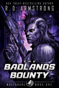 Robert D. Armstrong — The Badlands Bounty: Wolfsbane book 1 - a scifi tale