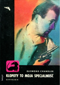 Raymond Chandler — Kłopoty to moja specjalność