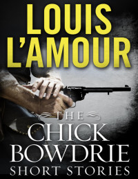 Louis L'Amour — Bowdrie: The Chick Bowdrie Short Stories