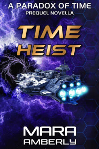 Mara Amberly — Time Heist: A Paradox of Time Prequel Novella