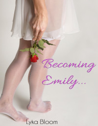 Lyka Bloom — Becoming Emily (Emily's Tale Book 1)