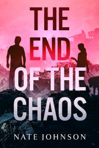 Nate Johnson — The End of the Chaos (The End of Everything Book 7)
