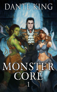 Dante King — Monster Core: A Gamelit Harem Dungeon Core