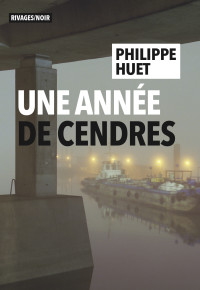 Philippe Huet — Une année de cendres