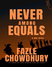 Fazle Chowdhury — Never Among Equals: A WWI Novel