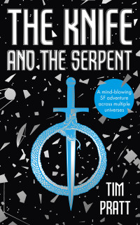 Tim Pratt — The Knife and the Serpent