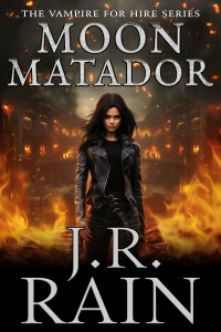 J.R. Rain — Moon Matador (Vampire for Hire Book 31)