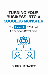 Harasty, Chris — Turning Your Business into a Success Monster