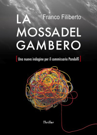 Filiberto, Franco — La mossa del Gambero: Una nuova indagine per il commissario Pandolfi (Italian Edition)