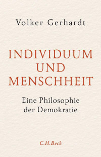 Volker Gerhardt — Individuum und Menschheit