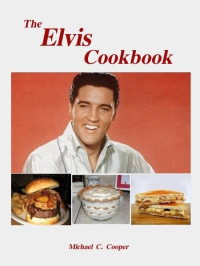 Michael C. Cooper — The Elvis Cookbook