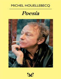 Michel Houellebecq — Poesía